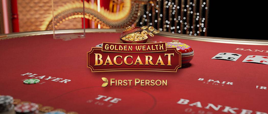 FIRST PERSON   GOLDEN   WEALTH   BACCARAT  SNAG JAW-DROPPING REWARDS VIA   EVOLUTION’S LATEST RELEASE 