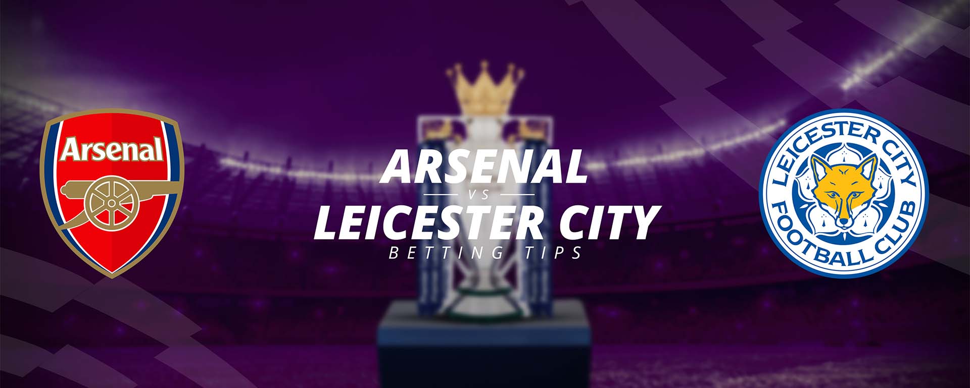 ARSENAL VS LEICESTER CITY: BETTING TIPS