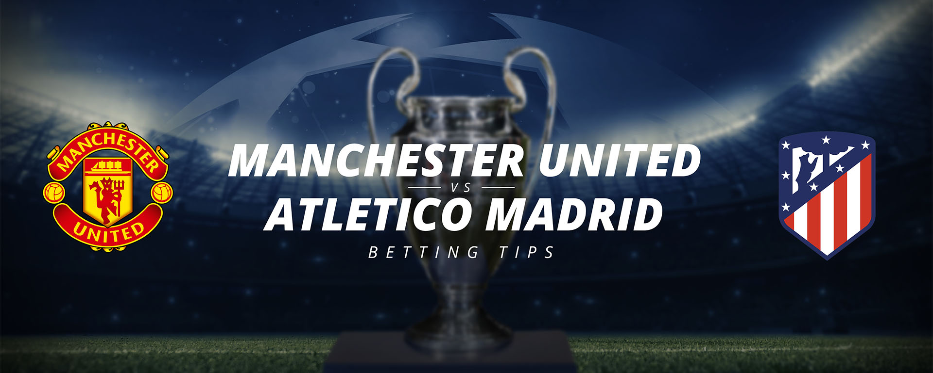 MANCHESTER UNITED VS ATLETICO MADRID: BETTING TIPS