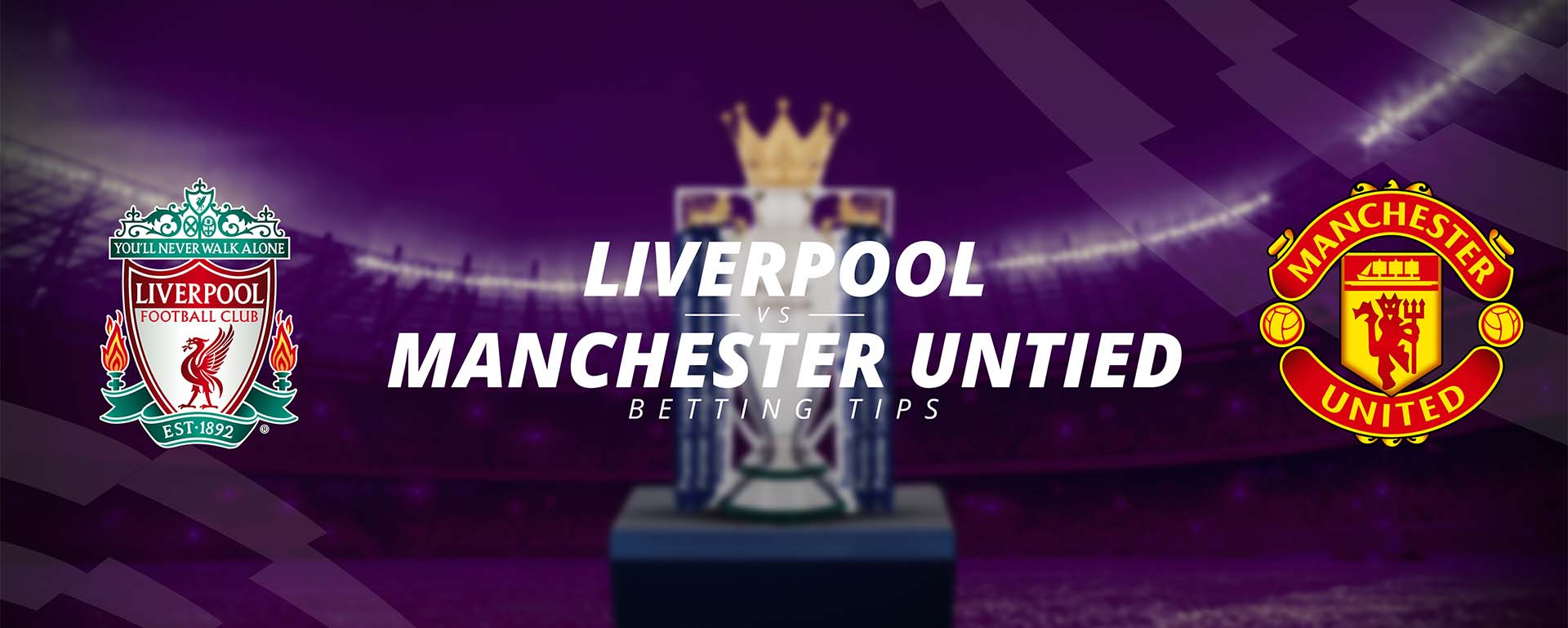 LIVERPOOL VS MANCHESTER UNITED: BETTING TIPS
