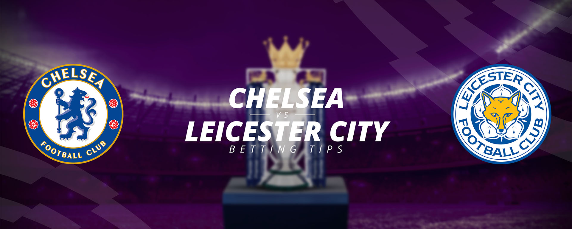 CHELSEA VS LEICESTER CITY: BETTING TIPS