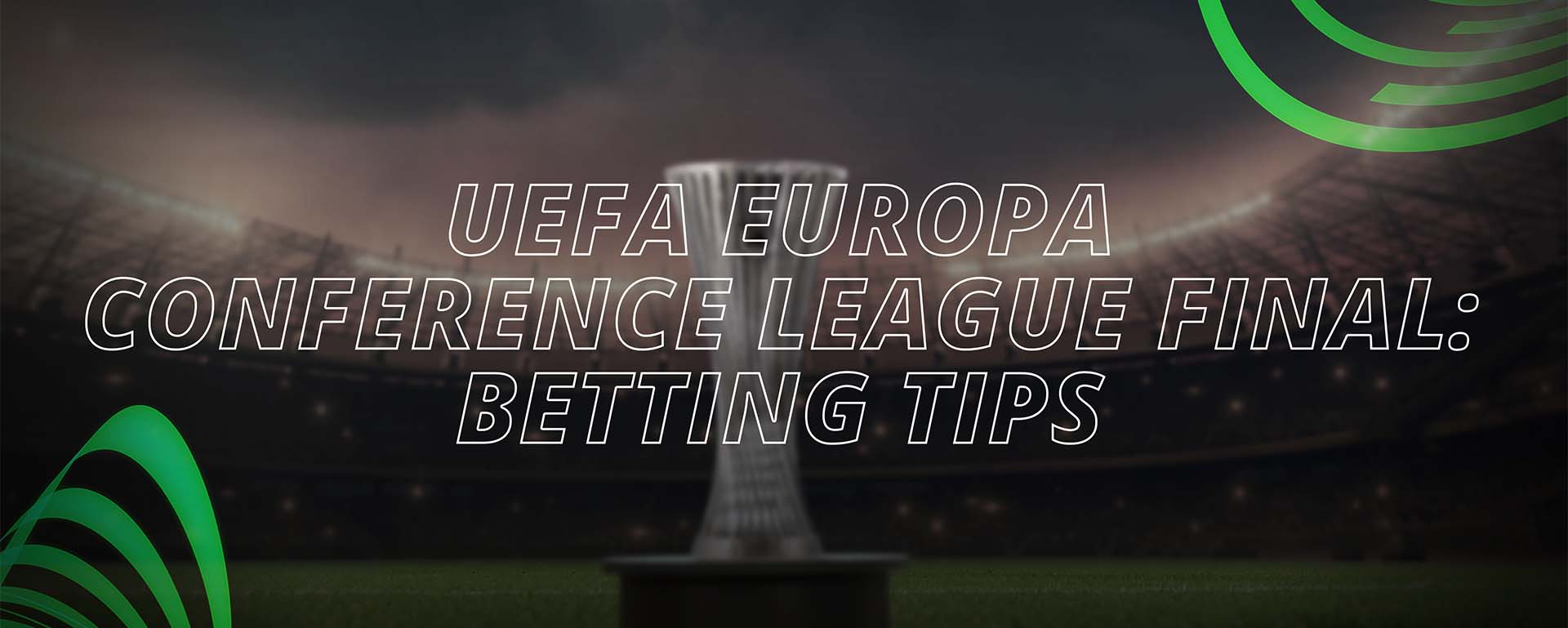 UEFA EUROPA CONFERENCE LEAGUE FINAL: BETTING TIPS