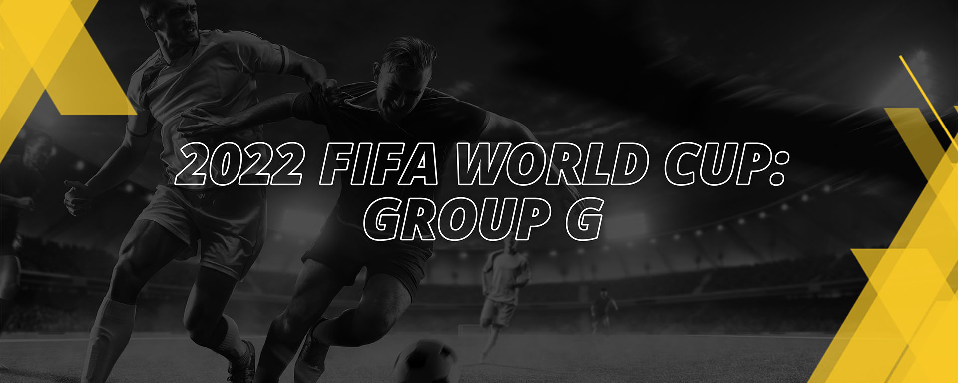 FIFA WORLD CUP 2022: GROUP G