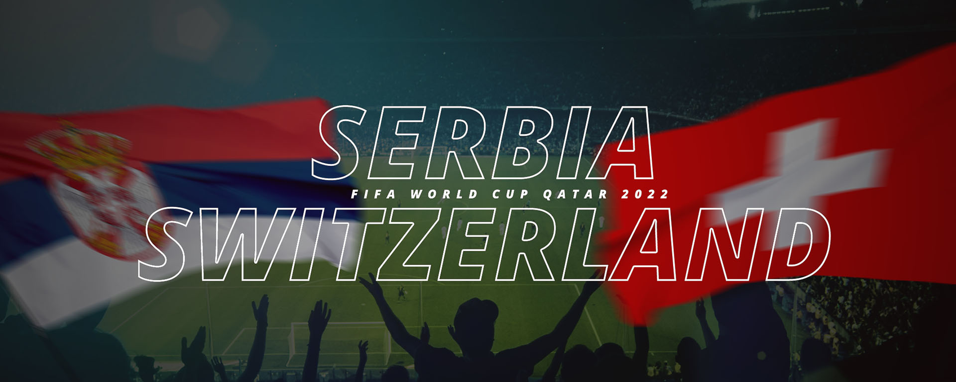 SERBIA VS SWITZERLAND | FIFA WORLD CUP QATAR 2022