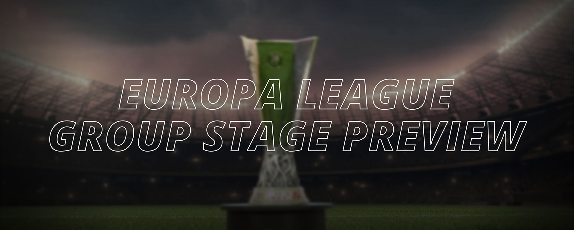 EUROPA LEAGUE GROUP STAGE PREVIEW