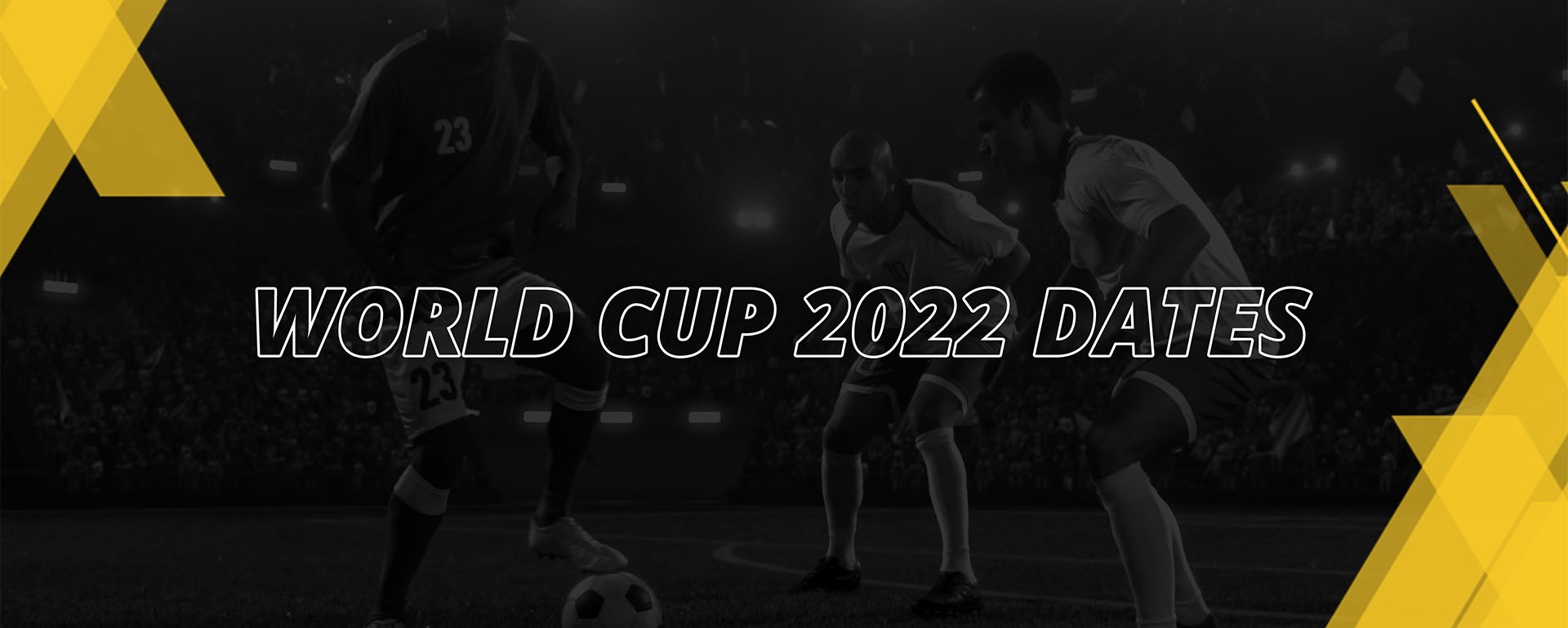 WORLD CUP 2022 DATES