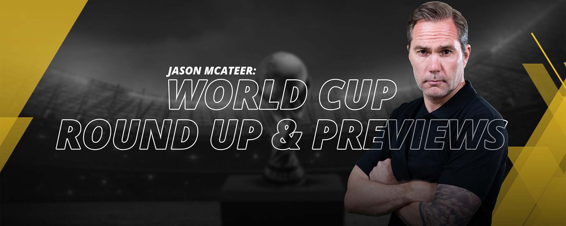 JASON MCATEER WORLD CUP ROUND UP AND PREVIEWS
