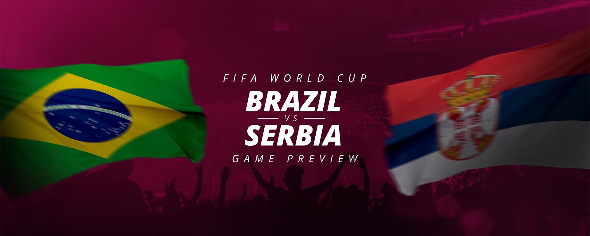FIFA WORLD CUP: BRAZIL V SERBIA – GAME PREVIEW