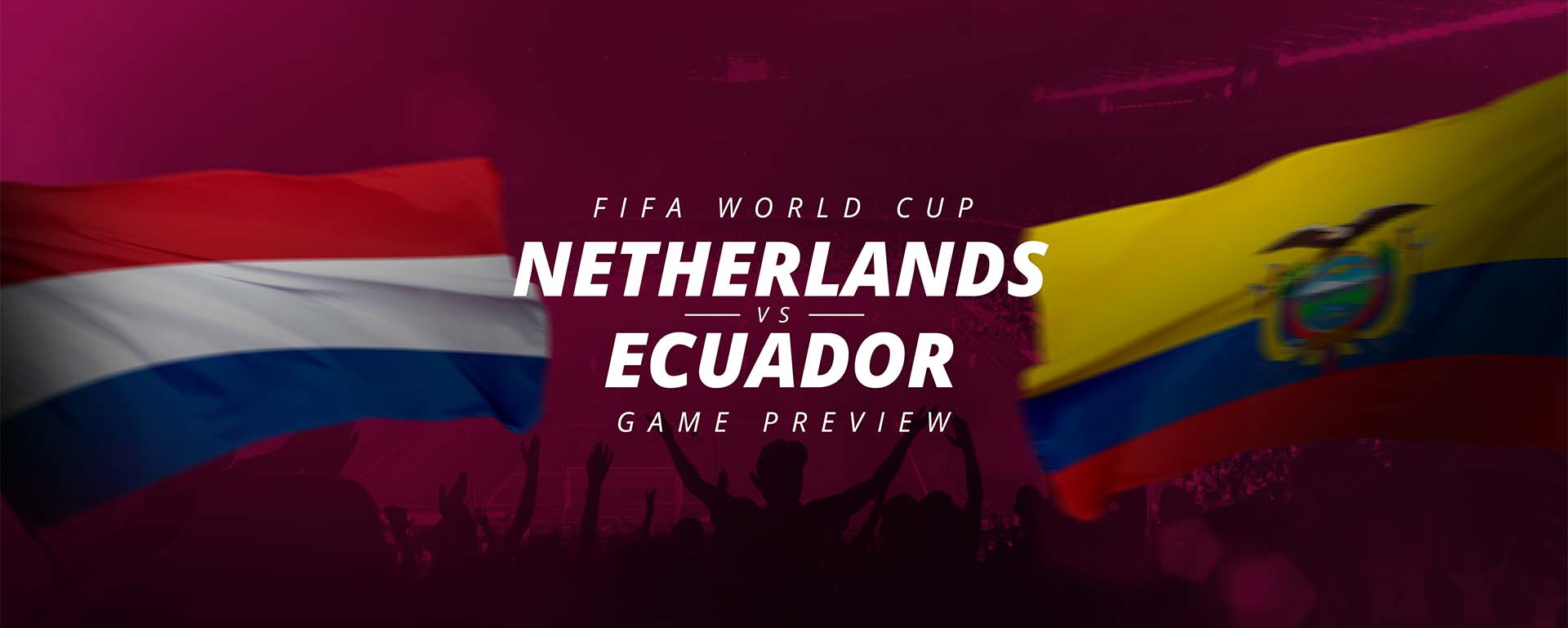 FIFA WORLD CUP: NETHERLANDS V ECUADOR – GAME PREVIEW