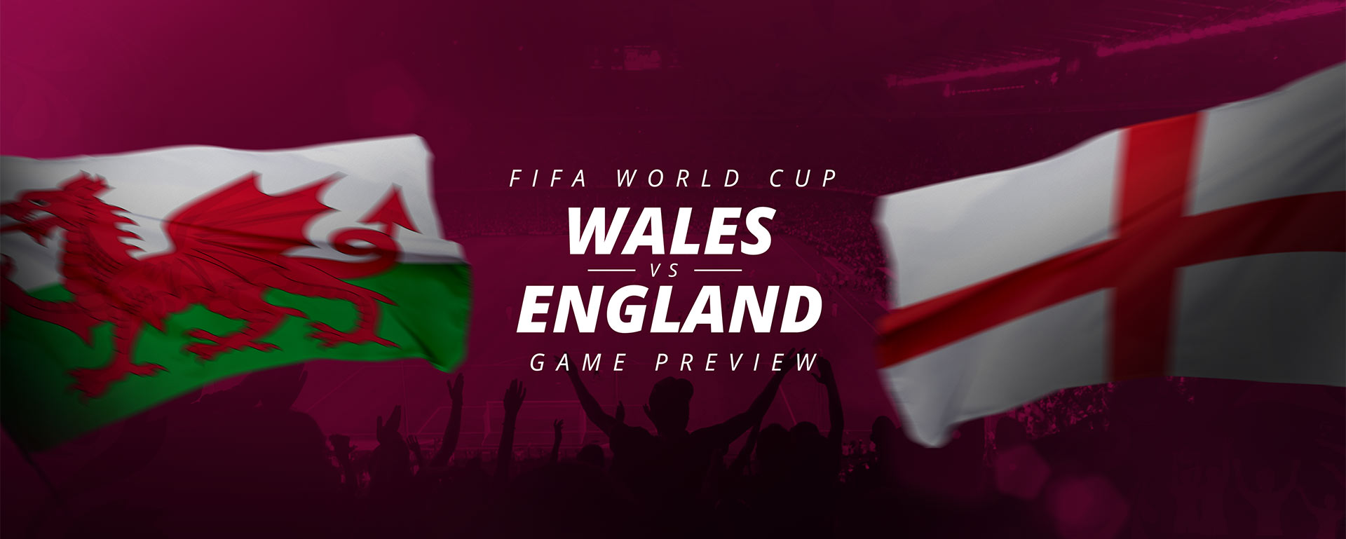 FIFA WORLD CUP: WALES V ENGLAND – GAME PREVIEW