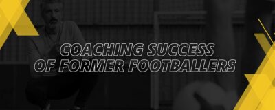COACHING SUCCESS OF FORMER FOOTBALLERS
