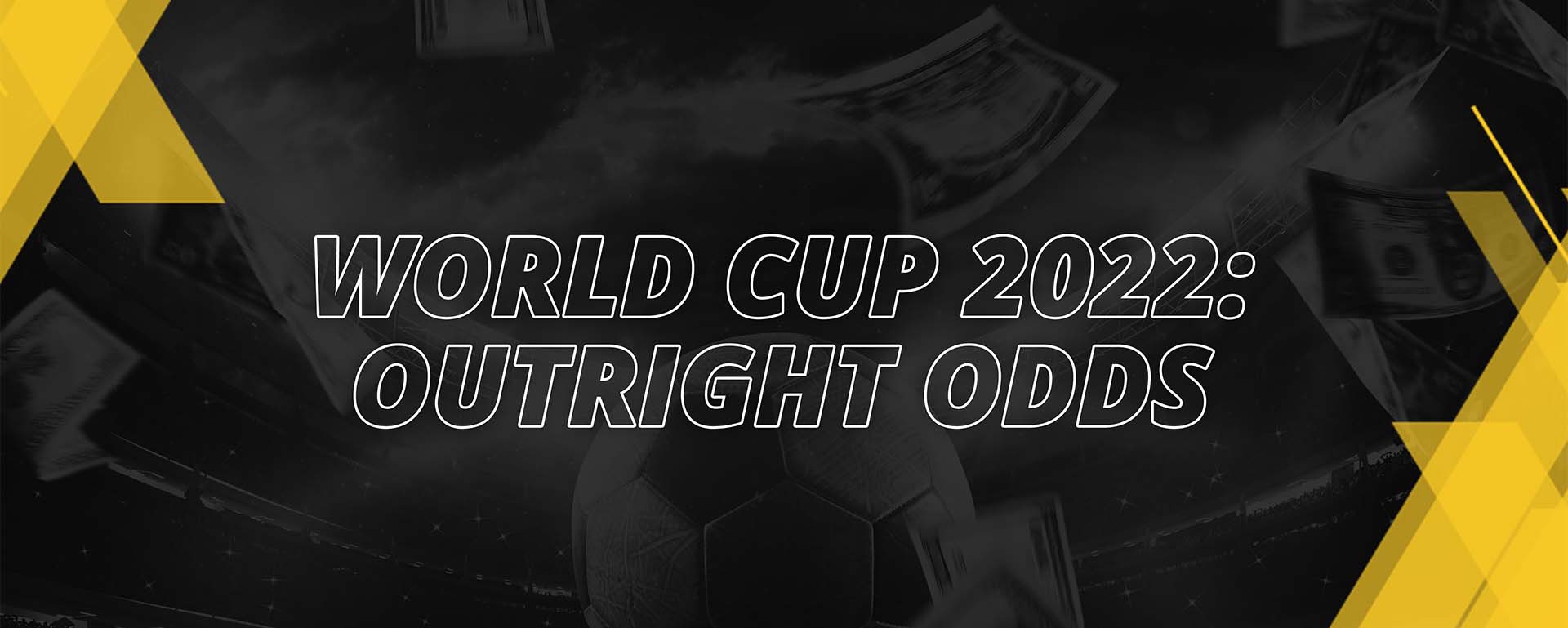 WORLD CUP 2022: OUTRIGHT ODDS
