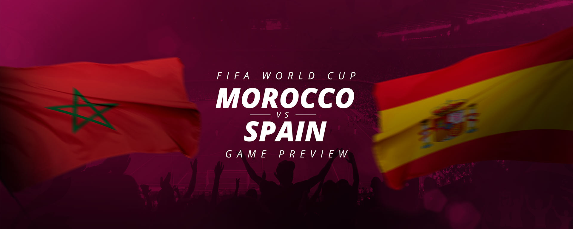 FIFA WORLD CUP: MOROCCO V SPAIN – GAME PREVIEW