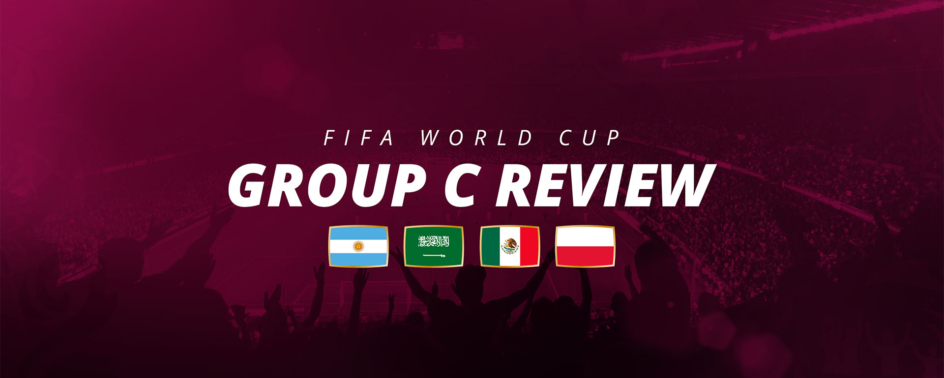 FIFA WORLD CUP: GROUP STAGE C AND KNOCKOUT PREVIEW