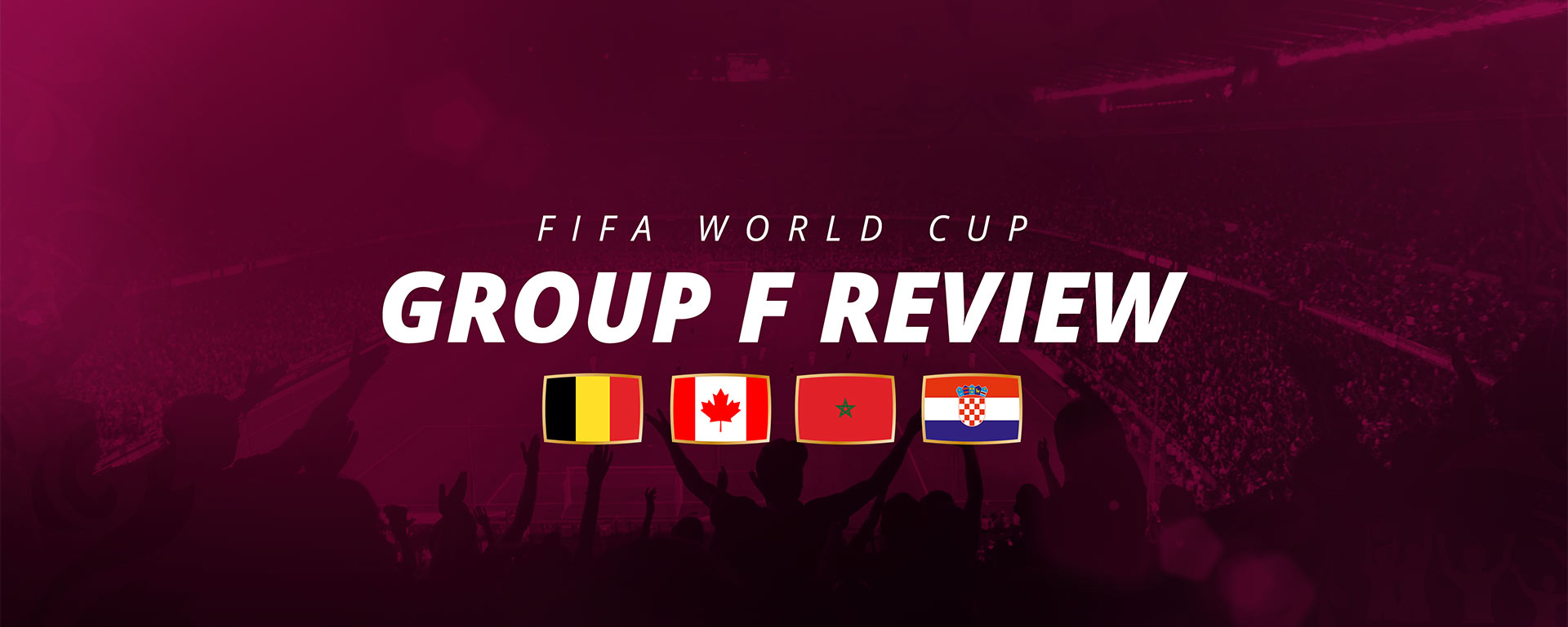 FIFA WORLD CUP: GROUP F AND KNOCKOUT PREVIEW