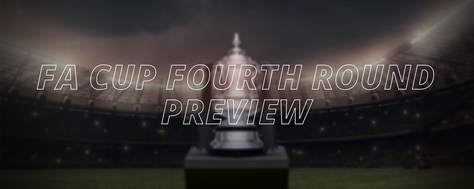 FA CUP – FOURTH ROUND BETTING TIPS