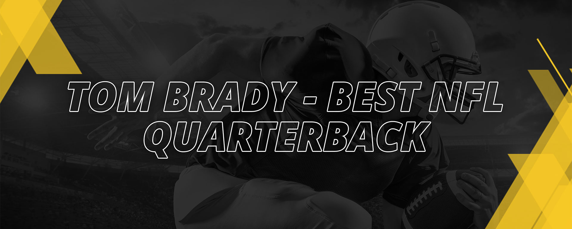 TOM BRADY – BEST NFL QUARTERBACK