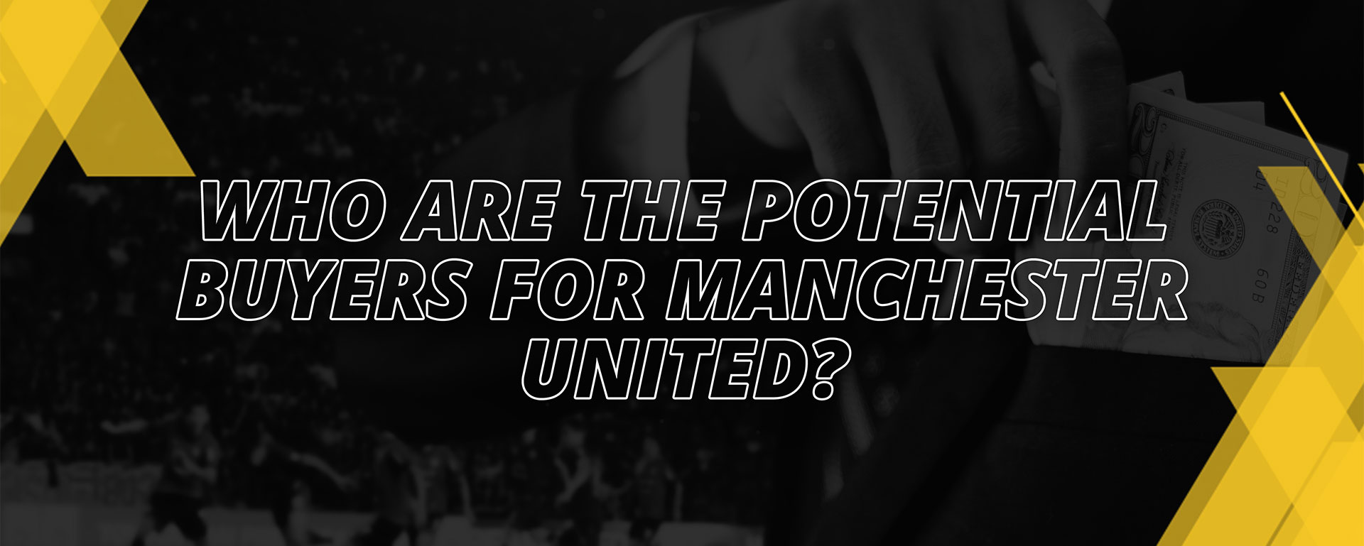 WHO ARE THE POTENTIAL BUYERS FOR MANCHESTER UNITED?