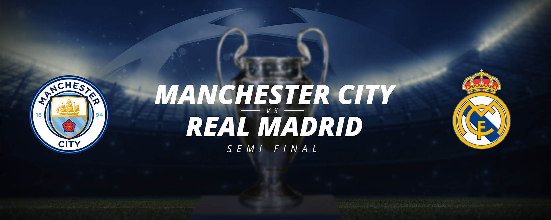 CHAMPIONS LEAGUE SEMI FINAL: MAN CITY V REAL MADRID