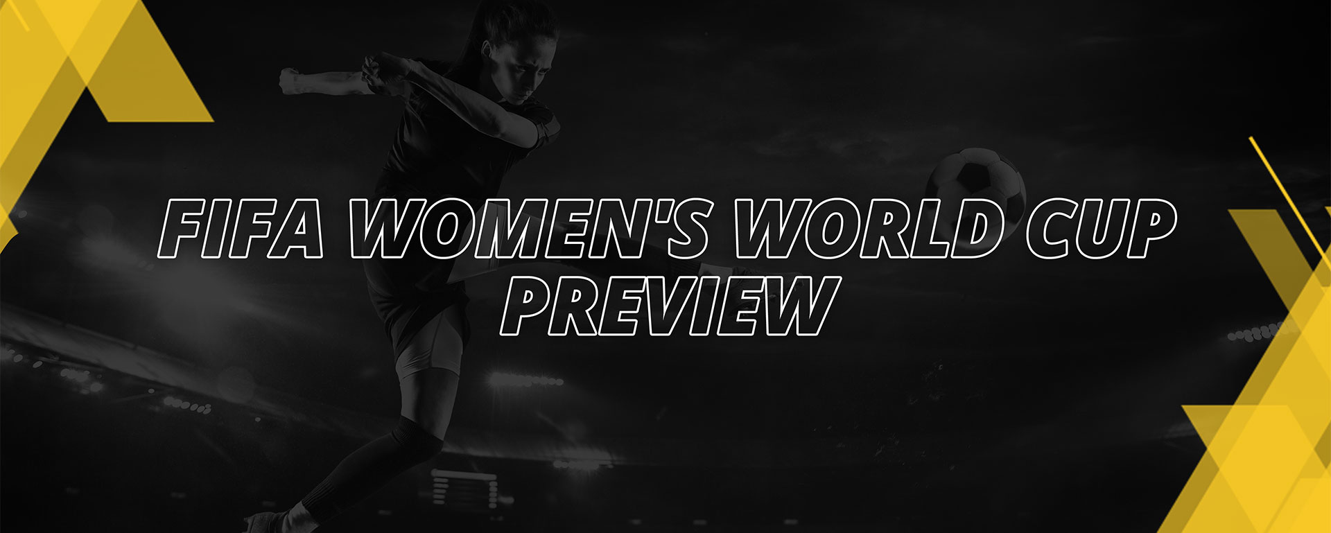 FIFA WOMEN’S WORLD CUP – PREVIEW