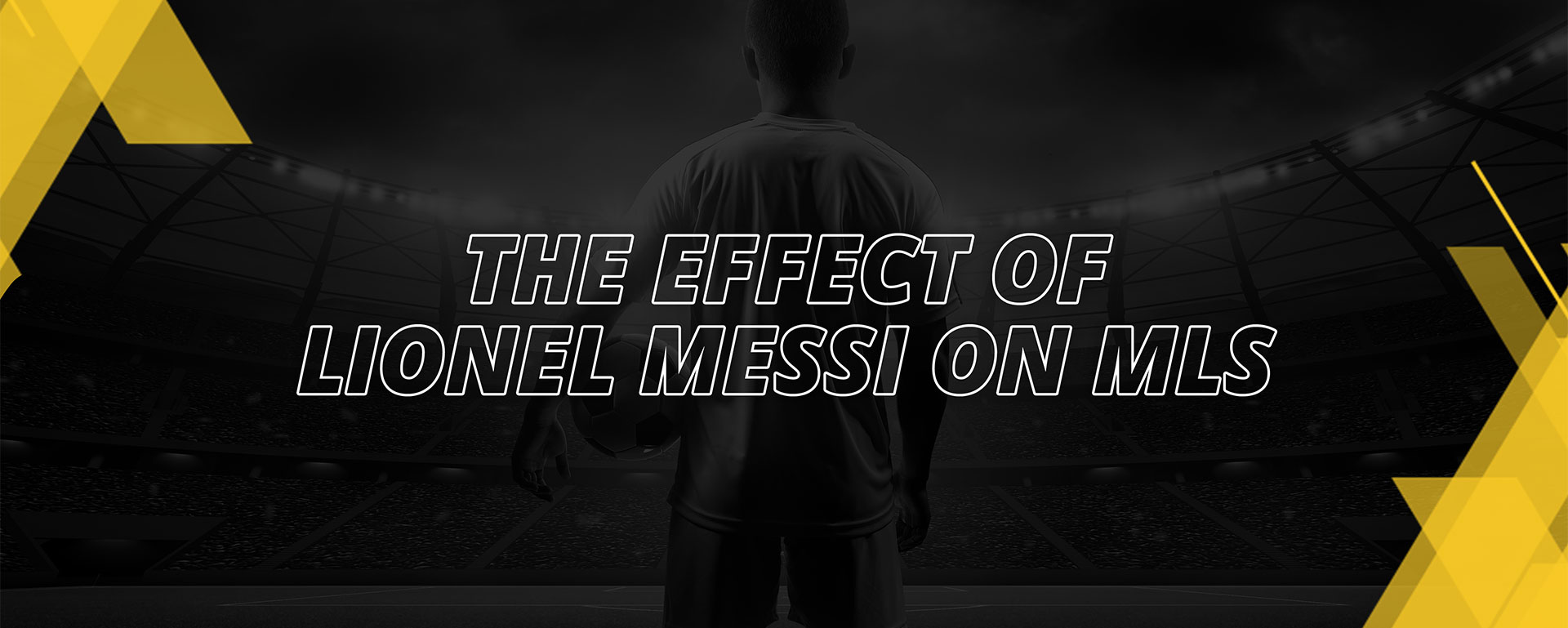 THE EFFECT OF LIONEL MESSI ON MLS