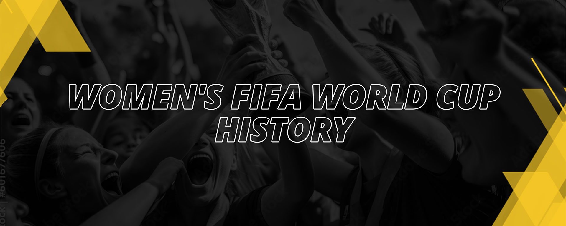 WOMEN’S WORLD CUP HISTORY