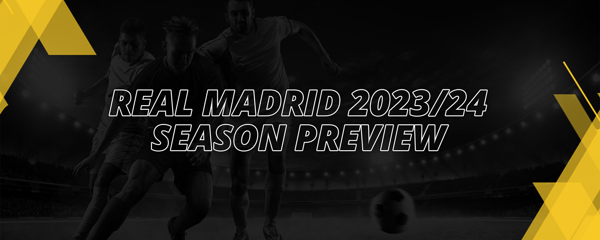 REAL MADRID 2023/24 SEASON PREVIEW